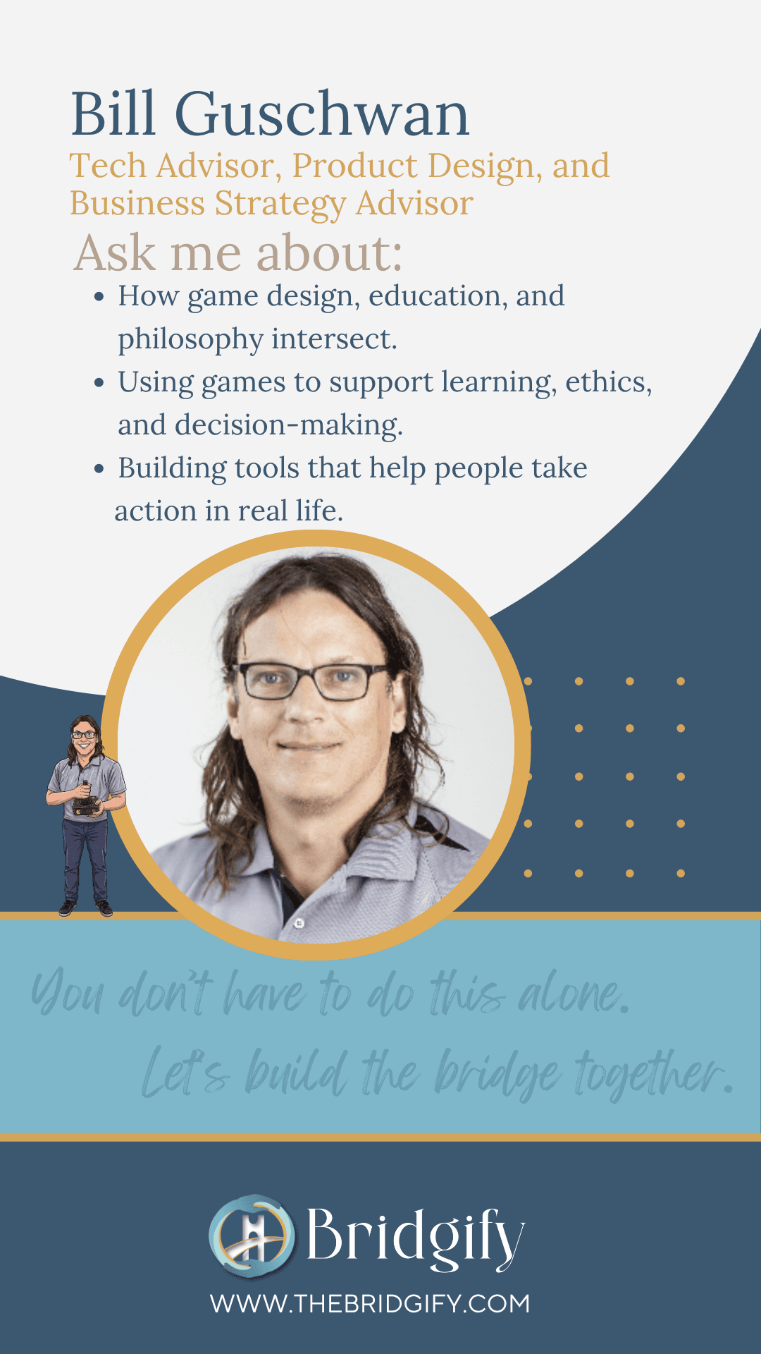 Bill Guschwan — Tech Advisor, Product Design and Business Strategy. Game design, education, philosophy, and building tools that help people learn, decide, and take action.