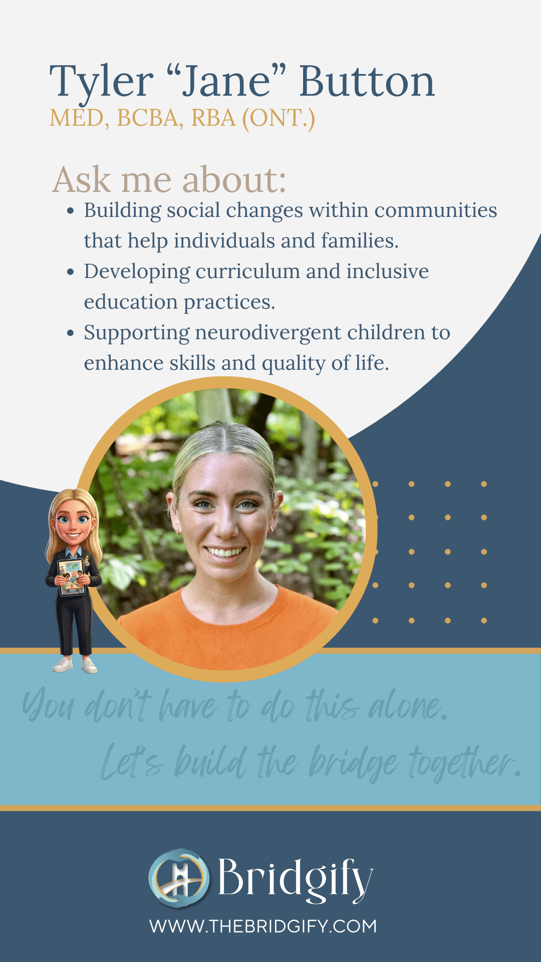 Tyler "Jane" Button, MEd, BCBA, RBA (Ont.) — Practitioner. Building social change in communities, inclusive education curriculum, and supporting neurodivergent children.