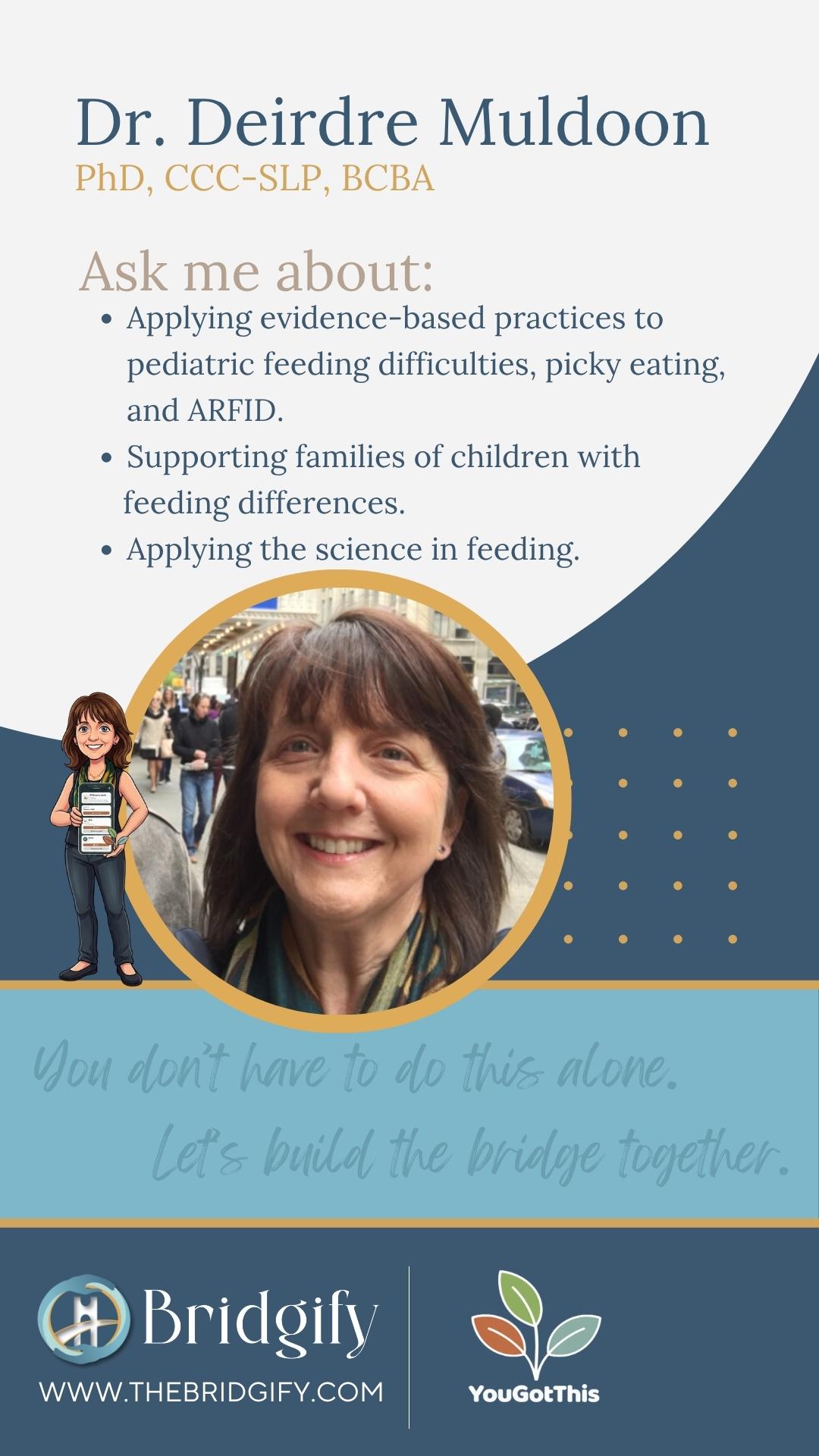 Dr. Deirdre Muldoon, PhD, CCC-SLP, BCBA-D, LBA — Researcher & Practitioner. Pediatric feeding difficulties, picky eating and ARFID, and supporting families of children with feeding differences.