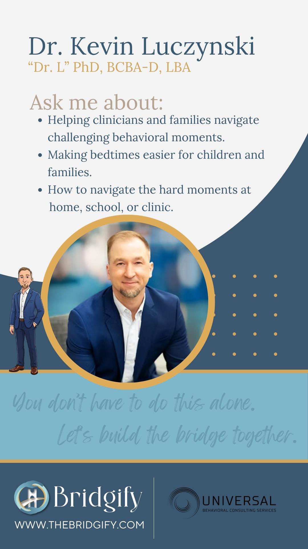 Dr. Kevin Luczynski, PhD, BCBA-D, LBA — Researcher & Practitioner. Navigating challenging behavioral moments at home, school, and clinic, and making bedtimes easier for families.